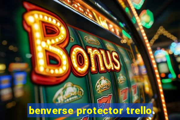 benverse protector trello